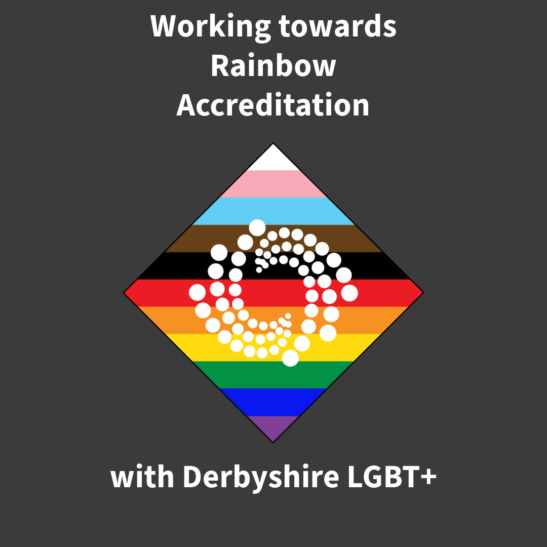 Working towards Rainbow Accreditation with Derbyshire LGBT+
